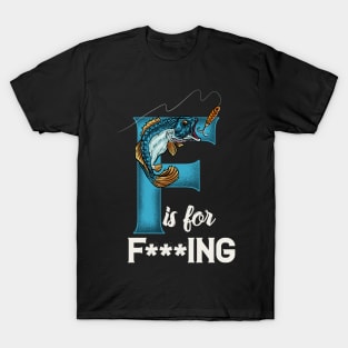 Funny F is for Fishing Lover Tee For Fisherman Lucky Fisher T-Shirt